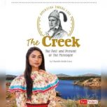 The Creek The Past and Present of the Muscogee, Danielle Smith-Llera