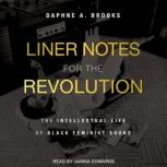 Liner Notes for the Revolution, Daphne A. Brooks