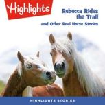 Rebecca Rides the Trail and Other Rea..., Highlights For Children