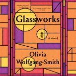Glassworks, Olivia WolfgangSmith