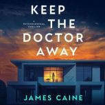Keep the Doctor Away, James Caine