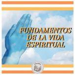 FUNDAMENTOS DE LA VIDA ESPIRITUAL, LIBROTEKA