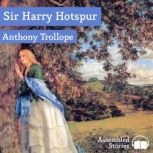 Sir Harry Hotspur, Anthony Trollope