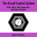 The Occult Control System, Daniel Pinchbeck