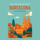 Why You Should Go to Barcelona, Mark Ferdinand