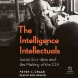 The Intelligence Intellectuals, Peter C. Grace