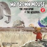Mr Brown Mouse The Porcupine And The ..., Jonathan da Canha