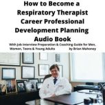 How to Become a Respiratory Therapist..., Brian Mahoney