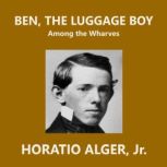 Ben, the Luggage Boy, Horatio Alger, Jr.