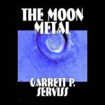The Moon Metal, Garrett P. Serviss