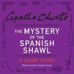 The Mystery of the Spanish Shawl A Short Story, Agatha Christie
