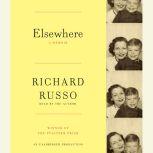 Elsewhere A memoir, Richard Russo