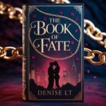 The Book of Fate, DENISE LT