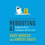 Rebooting AI Building Artificial Intelligence We Can Trust, Gary Marcus