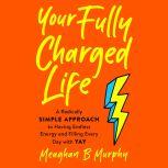 Your Fully Charged Life, Meaghan B Murphy