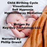 Child Birthing Self Hypnosis Hypnothe..., Key Guy Technology LLC