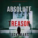 Absolute Treason A Jake Mercer Polit..., Jack Mars