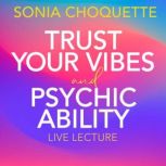 Trust Your Vibes and Psychic Ability ..., Sonia Choquette