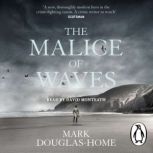 The Malice of Waves, Mark DouglasHome