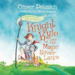 Knight Kyle and the Magic Silver Lance, Oliver Potzsch