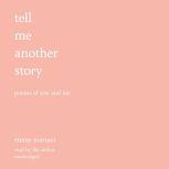 Tell Me Another Story Poems of You and Me, Emmy Marucci