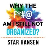 Why The F Am I Still Not Organized..., Star Hansen