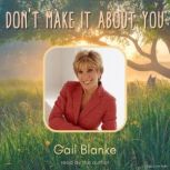 From Author Gail Blanke Dont Make I..., Gail Blanke