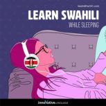 Learn Swahili While Sleeping, Innovative Language Learning LLC