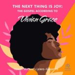 The Next Thing Is Joy The Gospel Acc..., Tracey Michael LewisGiggetts