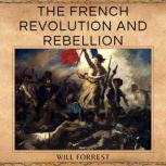 The French Revolution and Rebellion, Will Forrest