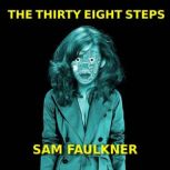 The Thirty Eight Steps, Samantha Faulkner