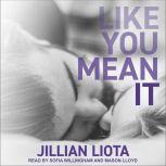 Like You Mean It, Jillian Liota