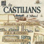 The Castilians Gripping Scottish Historical Fiction - the Siege of St Andrews Castle, V E H Masters