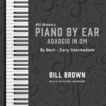 Adagio in Dm By Bach – Early Intermediate, Bill Brown