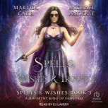 Spells, Wishes,  Trouble, Martha Carr