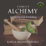Family Alchemy, Karla Brandenburg