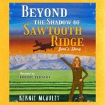 Beyond The Shadow of Sawtooth Ridge, Bernie McAuley