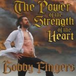 The Power of the Strength of the Hear..., Bobby Fingers