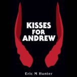 Kisses for Andrew, Eric M. Hunter
