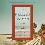 A Passage North A Novel, Anuk Arudpragasam