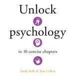 Unlock Psychology in 10 Concise Chapt..., Emily Ralls