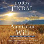 American Will The Forgotten Choices That Changed Our Republic, Bobby Jindal