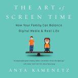The Art of Screen Time, Anya Kamenetz