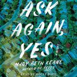 Ask Again, Yes A Novel, Mary Beth Keane