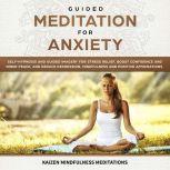 Guided Meditation for Anxiety, Kaizen Mindfulness Meditations