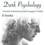 Dark Psychology Nonverbal Communication and Body Language in a Nutshell, Amanda Grapes