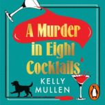 A Murder in Eight Cocktails, Kelly Mullen