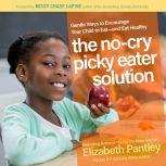 The NoCry Picky Eater Solution, Elizabeth Pantley
