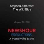 Stephen Ambrose The Wild Blue, PBS NewsHour