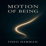 Motion Of Being, Theo Harman